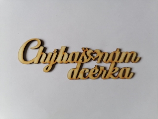 Chýbaš nám 15x5,5cm - dcérka1