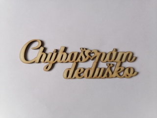 Chýbaš nám 15x5,5cm - deduško1