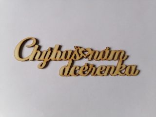 Chýbaš nám 15x5,5cm - dcérenka1